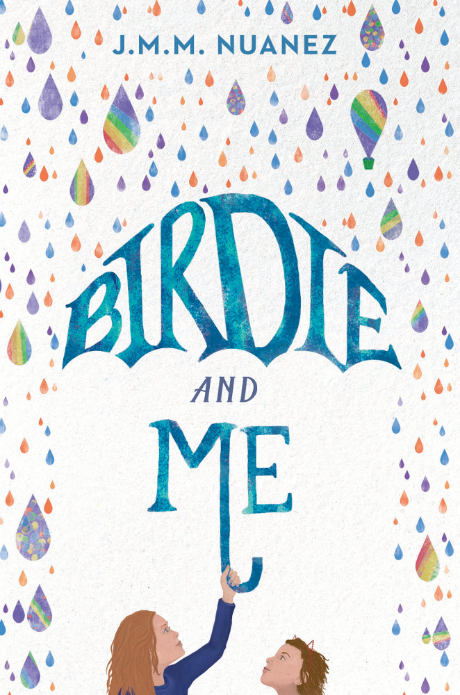 Book Cover of BIRDIE AND ME by J. M. M. Nuanez. Book cover depicts two children holding the title of the book like an umbrella while multi-colored rain drops fall around them.